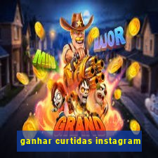 ganhar curtidas instagram